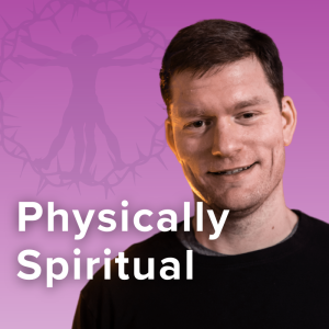 Physically Spiritual