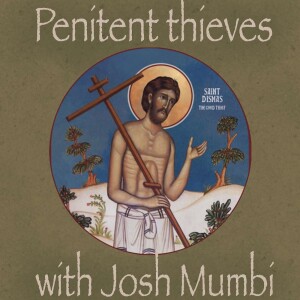 Penitent Thieves with Josh Mumbi