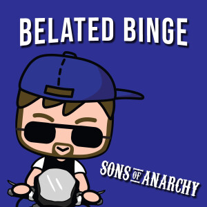 Belated Binge: Sons of Anarchy
