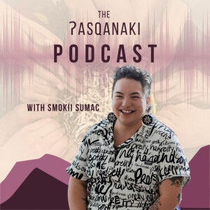 The ʔasqanaki Podcast by Smokii Sumac