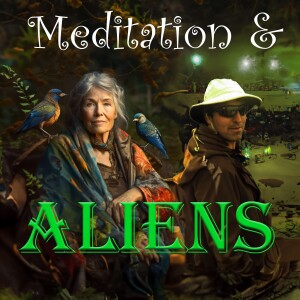 Meditation and Aliens with Doro and Matt