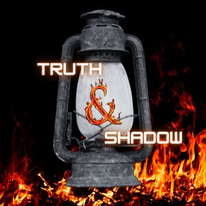 Truth & Shadow Podcast