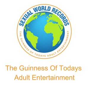 Sexual World Records The GUINNESS of Todays Adult Entertainment