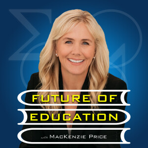 Future of Education Podcast: Parental guide to cultivating your kids’ academics, life skill development, & emotional growth