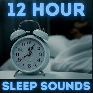 12 Hour Sleep Sounds