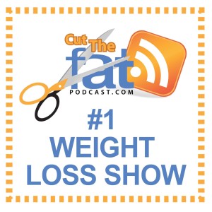 Cut The Fat Weight Loss Podcast | Weight Loss Motivation | Diet Advice | Lose Weight | Fitness