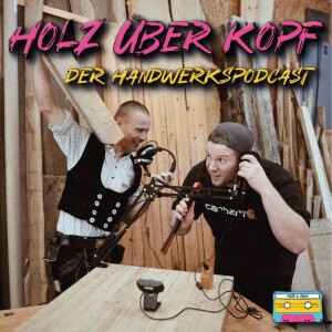 Holz über Kopf - Der Handwerkspodcast