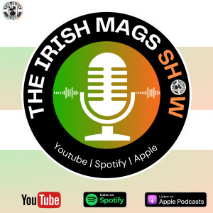 The Irish Mags Show ⚫⚪🇮🇪
