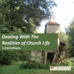 Dealing with Realities of Church Life: A Study in 1 Corinthians