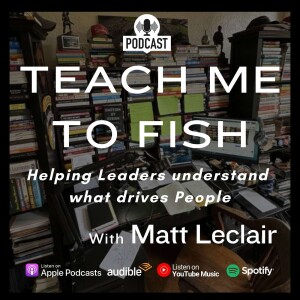 Teach Me to Fish ”Helping Leaders better understand what drives People”