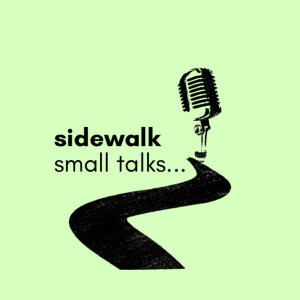 Sidewalk Small Talks