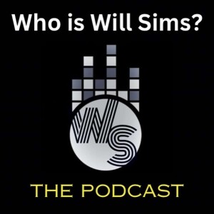Who is Will Sims? The Podcast