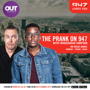 The Prank on 947 with Whackhead and Msizi
