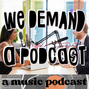 We Demand a Podcast