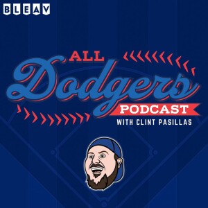 All Dodgers Podcast with Clint Pasillas