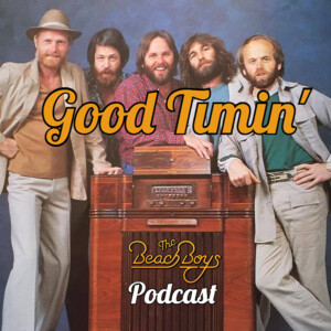 Good Timin’ - A Beach Boys Podcast