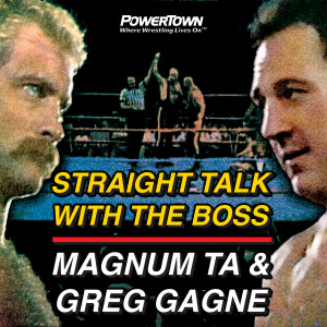 Straight Talk With The Boss: Magnum TA &amp; Greg Gagne