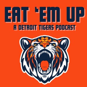 Eat Em Up: A Detroit Tigers Podcast