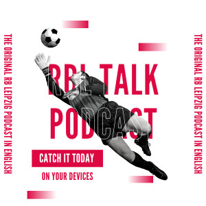 RBL Talk: An RB Leipzig Podcast