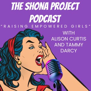 The Shona Project Podcast with Alison Curtis and Tammy Darcy