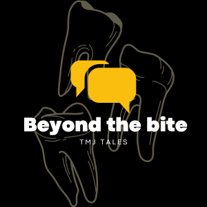 Beyond The Bite - TMJ Tales