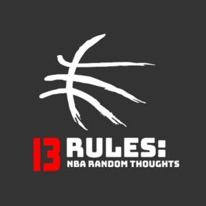 13 Rules: NBA Random Thoughts