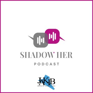 Shadow Her Podcast