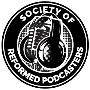 Society of Reformed Podcasters