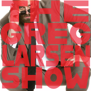 The Greg Larsen Show