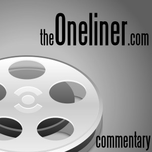theOneliner.com Movie Commentary Podcast