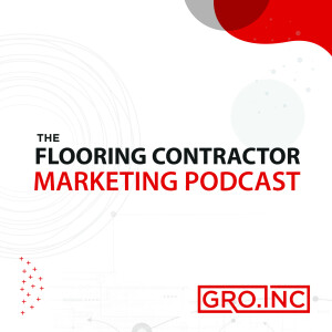 The Flooring Contractor Marketing Podcast