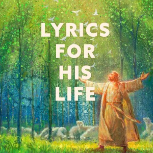 Lyrics for His Life: Praying the Psalms with Jesus