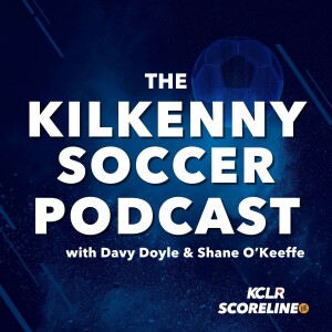 The Kilkenny Soccer Podcast