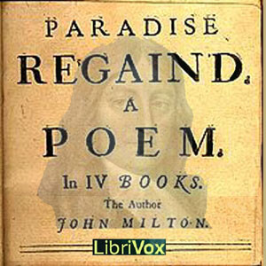 Paradise Regain'd (version 2) by John Milton (1608 - 1674)
