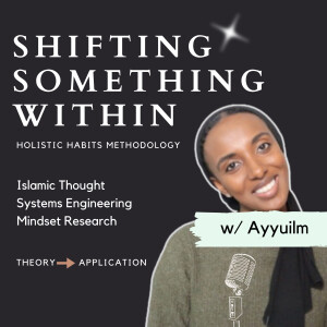 Shifting Something Within | Muslim Podcast w/ Ayyuilm