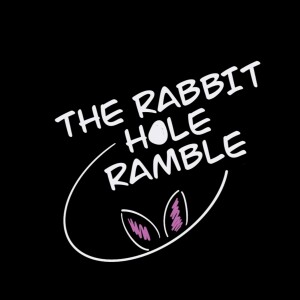 The Rabbit Hole Ramble