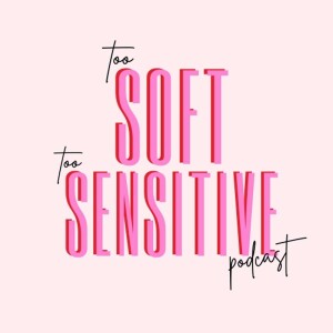 Too Soft Too Sensitive