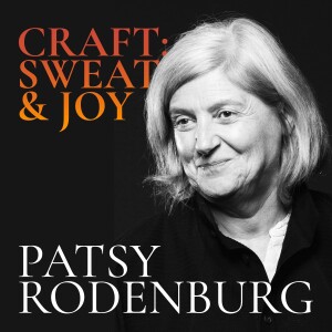 Patsy Rodenburg – Craft: Sweat and Joy