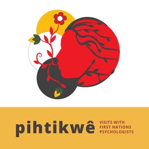 pihtikwê - Visits with First Nations Psychologists