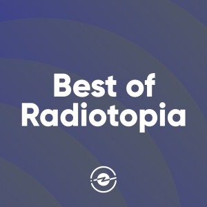 The best of Radiotopia, hand-picked by the producers themselves