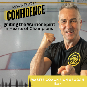 Warrior Confidence: Igniting The Warrior Spirit - In Hearts of Champions Master Coach Rich Grogan