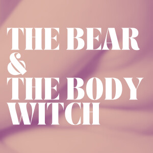 The Bear and The Body Witch