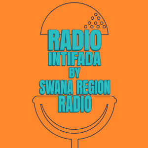 Radio Intifada by SWANA (South and West Asia and North Africa) Region Radio