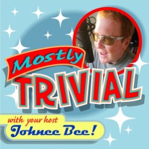 Mostly Trivial with your host Johnee Bee