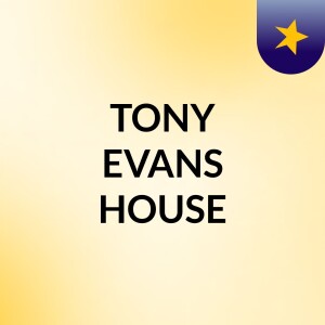 TONY EVANS HOUSE
