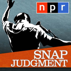 NPR: Snap Judgment Podcast