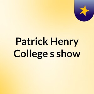 Patrick Henry College's show
