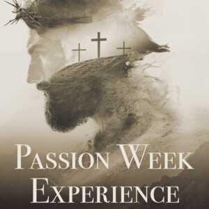 Passion Week Experience