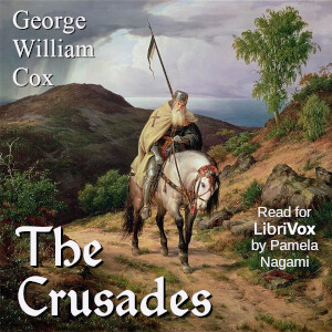 Crusades, The by George William Cox (1827 - 1902)