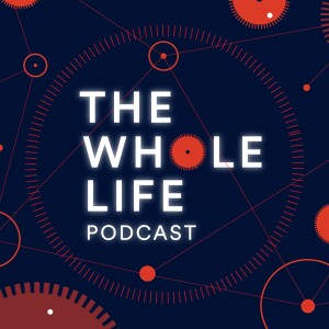The Whole Life Podcast